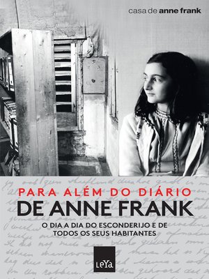 cover image of Para além do diário de Anne Frank --O dia a dia do Esconderijo e de todos os seus habitantes